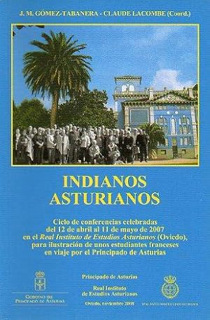 Bild des Verkufers fr INDIANOS ASTURIANOS / LES "INDIANOS" ASTURIENS. Ciclo de conferencias celebradas del 12 de abril al 11 de Mayo de 2007 en el Real Instituto de Estudios Asturianos. En francs y espaol. zum Verkauf von angeles sancha libros