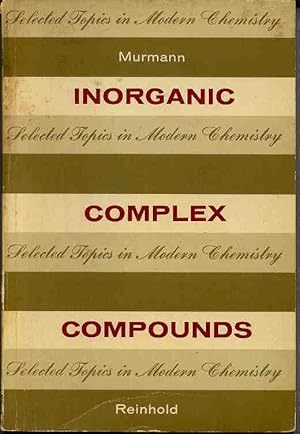 Immagine del venditore per Inorganic complex compounds. [Selected Topics in Modern Chemistry Series] [Introduction to Coordination Chemistry; Thermodynamic Stability of Complex Compounds; Reaction Speeds of Complex Species; Modes of Bonding; etc] venduto da Joseph Valles - Books