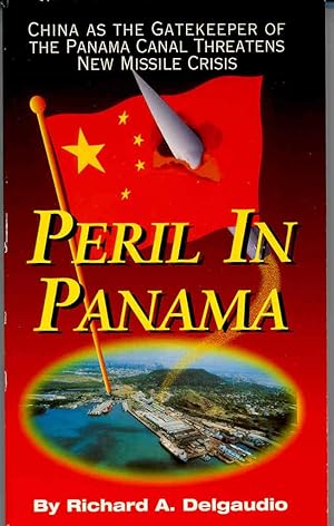 Peril in Panama : China as the Gatekeeper of the Panama Canal Threatens New Missile Crisis. [Red ...