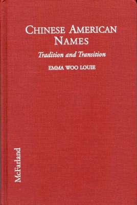 Imagen del vendedor de Chinese American Names : Tradition and Transition.[Who are Chinese Americans?; Great Variety in Dialect Sound; Chinese Names in Early Official Records; Americanization of Names; Surname Clumping and Family Associations; Parsing the Character; etc] a la venta por Joseph Valles - Books