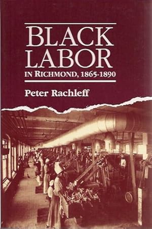 Seller image for Black Labor in Richmond, 1865-1890 for sale by San Francisco Book Company