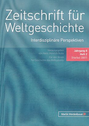 Bild des Verkufers fr Zeitschrift fr Weltgeschichte (ZWG). Interdisziplinre Perspektiven 8. Jg. 2007, Heft 2. Fr den Verein fr Geschichte des Weltsystems. zum Verkauf von Fundus-Online GbR Borkert Schwarz Zerfa