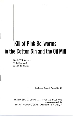 Seller image for Kill of Pink Bollworms in the Cotton Gin and the Oil Mill : Production Research Report No. 26 for sale by Book Booth