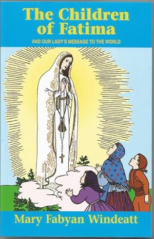 Seller image for The Children of Fatima and Our Lady's Message to the World Mary Fabyan Windeatt for sale by Keller Books