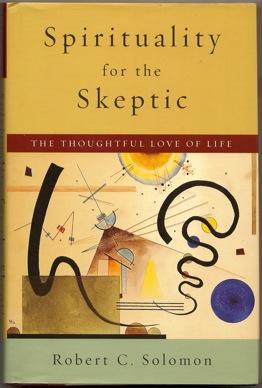 Spirituality for the Skeptic: The Thoughtful Love of Life