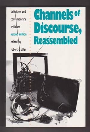 CHANNELS OF DISCOURSE, REASSEMBLED : Television And Contemporary Criticism