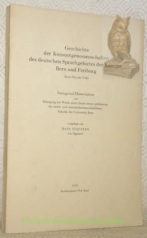 Bild des Verkufers fr Geschichte der Konsumgenossenschaften des deutschen Sprachgebietes der Kantonen Bern und Freiburg. Dissertation. zum Verkauf von Bouquinerie du Varis