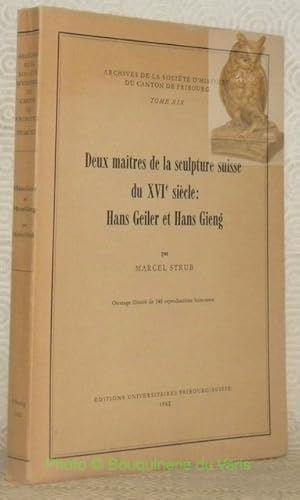 Bild des Verkufers fr Deux matres de la sculpture suisse du XVe sicle: Hans Geiler et Hans Gieng. Archives de la Socit d'histoire du canton de Fribourg, Tome 19. zum Verkauf von Bouquinerie du Varis