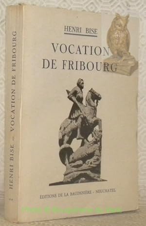 Image du vendeur pour Vocation de Fribourg. 2e srie. mis en vente par Bouquinerie du Varis