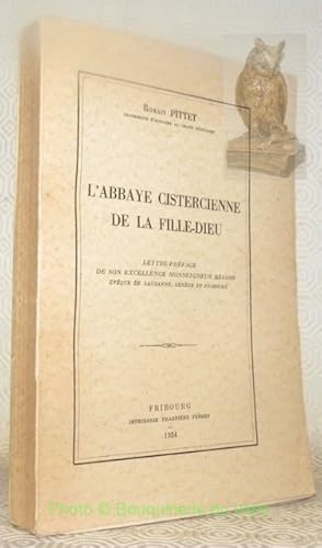 Seller image for L'Abbaye cistercienne de la Fille-Dieu. Lettre-pr�face de Mgr Besson. for sale by Bouquinerie du Varis