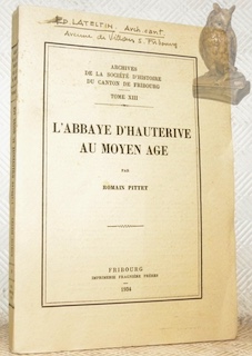 Seller image for L'abbaye d'Hauterive au Moyen Age. Archives de la Soci�t� d'Histoire du Canton de Fribourg. Tome 13. for sale by Bouquinerie du Varis