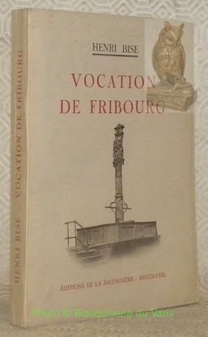 Image du vendeur pour Vocation de Fribourg. mis en vente par Bouquinerie du Varis