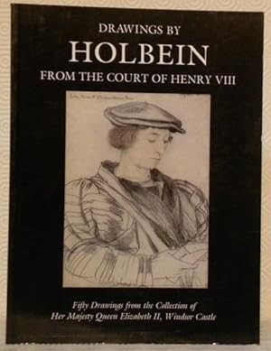 Bild des Verkufers fr Drawings by Holbein from the Court of Henry VIII. Fiddly Drawings from the collection of Her Majesty Queen Elizabeth II, Windsor Castle. zum Verkauf von Bouquinerie du Varis