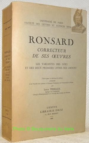 Image du vendeur pour Ronsard correcteur de ses oeuvres. Les variantes des odes et des deux premiers livres des amours. Thse pour le doctorat s lettres prsente  la Facult des Lettres et Sciences Humaines de l'Universit de Paris. mis en vente par Bouquinerie du Varis