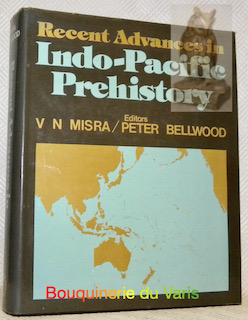 Seller image for Recent Advances in Indo-Pacific Prehistory. Proceedings of the International Symposium Held at Poona, December 19-21, 1978. Foreword by W.G.Solheim and J.Golson. for sale by Bouquinerie du Varis