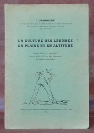 Seller image for La culture des lgumes en plaine et en altitude. Prface de F.-T.Wahlen. for sale by Bouquinerie du Varis