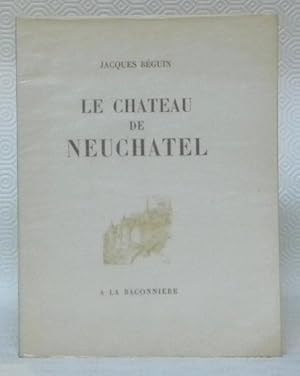 Image du vendeur pour Le Chteau de Neuchtel. Avec un appendice de Samuel Perret. mis en vente par Bouquinerie du Varis