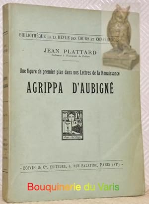 Bild des Verkufers fr Une figure de premier plan dans nos lettres de la Renaissance Agrippa d'Aubign. zum Verkauf von Bouquinerie du Varis