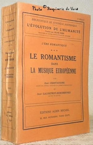 Bild des Verkufers fr Le romantisme dans la musique europenne. L're romantique, tome 3. Collection L'volution de l'Humanit. zum Verkauf von Bouquinerie du Varis