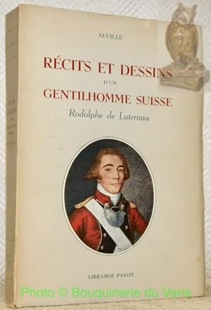 Bild des Verkufers fr Rcits et dessins d'un gentilhomme suisse (Rodolphe de Luternau). zum Verkauf von Bouquinerie du Varis