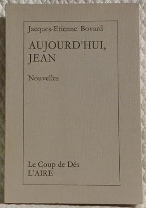 Seller image for Aujourd'hui, Jean. Nouvelles. for sale by Bouquinerie du Varis
