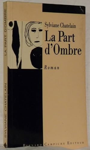 Seller image for La part d'ombre. Roman. for sale by Bouquinerie du Varis