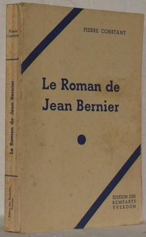 Bild des Verkufers fr Le Roman de Jean Bernier. zum Verkauf von Bouquinerie du Varis