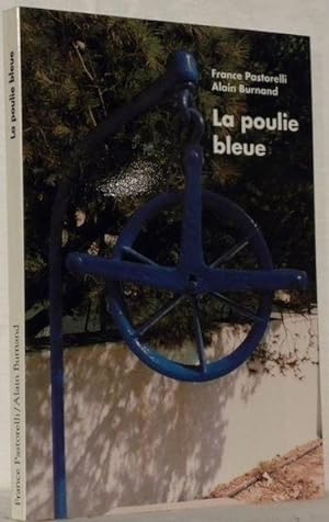 Bild des Verkufers fr La poulie bleue. Relecture de A.Burnand. zum Verkauf von Bouquinerie du Varis