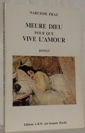 Bild des Verkufers fr Meure Dieu pour que vive l'Amour. Roman. zum Verkauf von Bouquinerie du Varis
