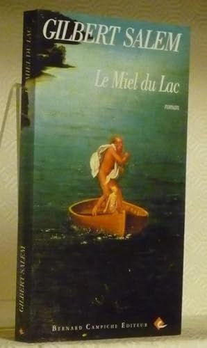 Bild des Verk�ufers f�r Le Miel du Lac. Roman. zum Verkauf von Bouquinerie du Varis