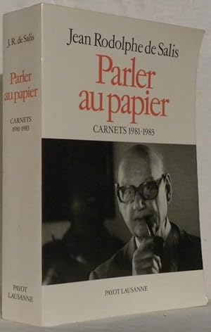 Image du vendeur pour Parler au papier. Carnets 1981-1983. mis en vente par Bouquinerie du Varis