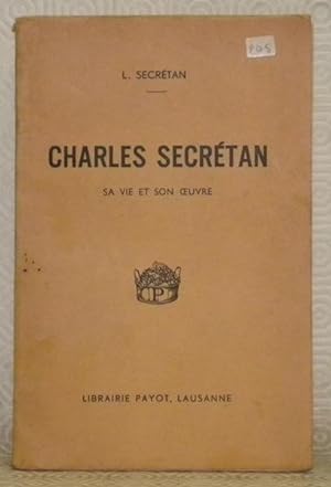 Image du vendeur pour Charles secrtan. Sa vie, son oeuvre. mis en vente par Bouquinerie du Varis
