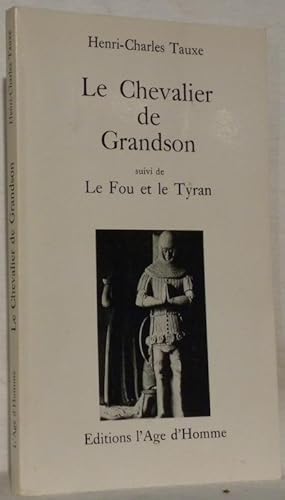 Imagen del vendedor de Le chevalier de Grandson suivi de: Le fou et le tyran. a la venta por Bouquinerie du Varis