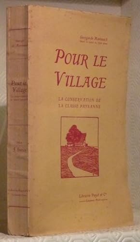 Seller image for Pour le village. La conservation de la classe paysanne. for sale by Bouquinerie du Varis