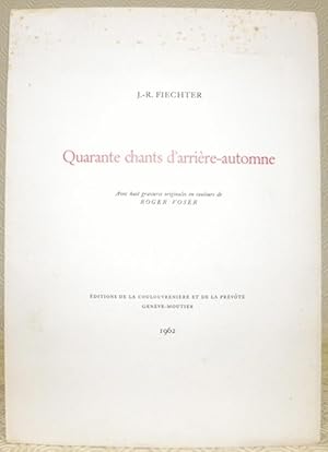 Bild des Verkufers fr Quarante chants d'arrire-automne. Avec 8 gravures originales de Roger Voser. zum Verkauf von Bouquinerie du Varis