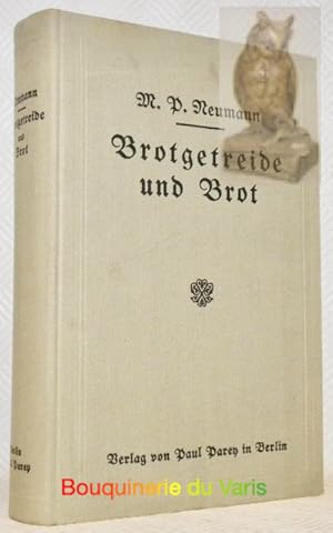 Imagen del vendedor de Brotgetreide und Brot. Lehrbuch fr die Praxis der Getreideverarbeitung und Hand- und Hilfsbuch fr Versuchsstationen, Nahrungsmittel Untersuchungsmter und Laboratorien der Mhlen, Bckereien und Fachschulen. Mit 181 Textabbildungen. a la venta por Bouquinerie du Varis