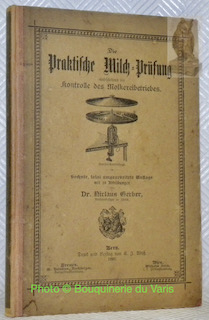 Bild des Verkufers fr Die Praktische Milch-Prfung einschliessend die Kontrolle des Molkereibetriebes. 6. total umgearbeitet Auflage mit 28 Abbildungen. zum Verkauf von Bouquinerie du Varis