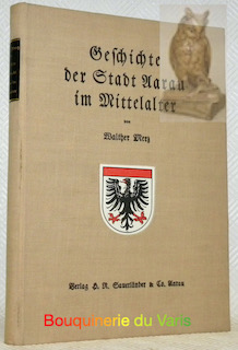 Bild des Verkufers fr Geschichte der Stadt Aarau im Mittelalter. Mit 15 Tafeln und 4 Abbildungen im Text. zum Verkauf von Bouquinerie du Varis