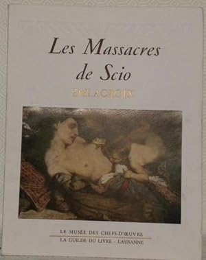 Bild des Verkufers fr Les Massacres de Scio. Delacroix. Collection Le Muse des Chefs-d'oeuvre. zum Verkauf von Bouquinerie du Varis