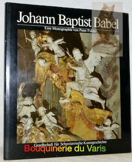 Bild des Verkufers fr Johann Baptist Babel 1716-1799. Ein Meister der schweizerischen Barockplastik. zum Verkauf von Bouquinerie du Varis