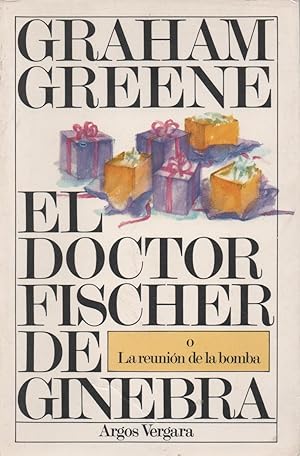 El Doctor Fischer de Ginebra o La reunión de la bomba