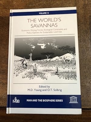 Seller image for The World's Savannas: Economic Driving Forces, Ecological Constraints, and Policy Options for Sustainable Land Use [Man and the Biosphere Series, Volume 12] for sale by Tiber Books