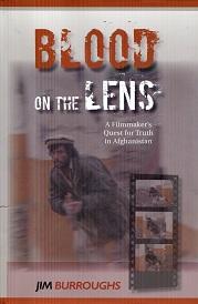Blood on the Lens A Filmmaker's Quest for Truth in Afghanistan