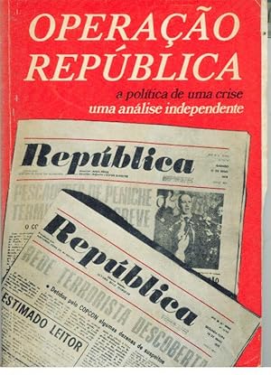 OPERAÇÃO REPÚBLICA. A Política De Uma Crise. Uma Análise Independente.