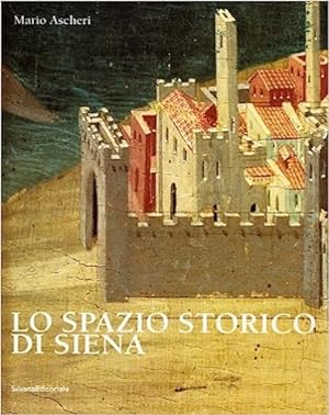 Bild des Verkufers fr Lo spazio storico di Siena. zum Verkauf von FIRENZELIBRI SRL