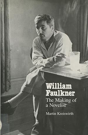 William Faulkner: The Making of a Novelist