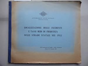 Localizzazione degli incidenti e tassi medi di frequenza sulle strade statali nel 1955. XIII Conf...