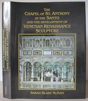Seller image for The Chapel of St. Anthony at the Santo and the Development of Venetian Renaissance Sculpture. for sale by David Strauss