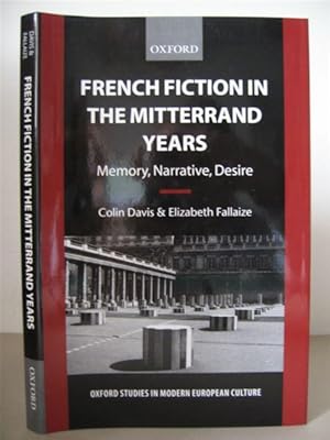 Imagen del vendedor de French Fiction in the Mitterrand Years: Memory, Narrative, Desire. [Oxford Studies in Modern European Culture.] a la venta por David Strauss