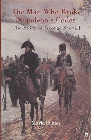 Seller image for The Man Who Broke Napoleon's Codes: The Story of George Scovell for sale by Mr Pickwick's Fine Old Books